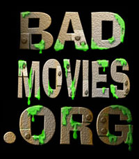 Bad Movies.org --A website to the detriment of good film