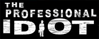 The Professional Idiot--in Post Production