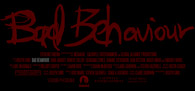Bad Behavior --In Post Production