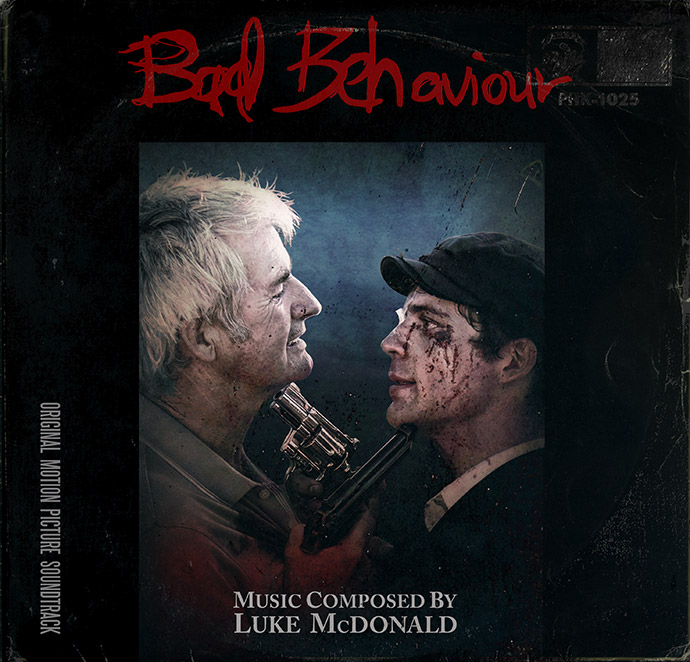 Bad Behaviour original motion picture soundtrack composed by Luke Mcdonald Bad Behaviour original motion picture soundtrack composed by Luke Mcdonald
