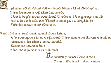 Sigemund it was who had slain the dragon, the keeper of the hoard; Sigemund it was who had slain the dragon, the keeper of the hoard;